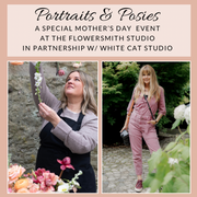 “Portraits & Posies” A Special Mother’s Day Event in Partnership w/ White Cat Studio
